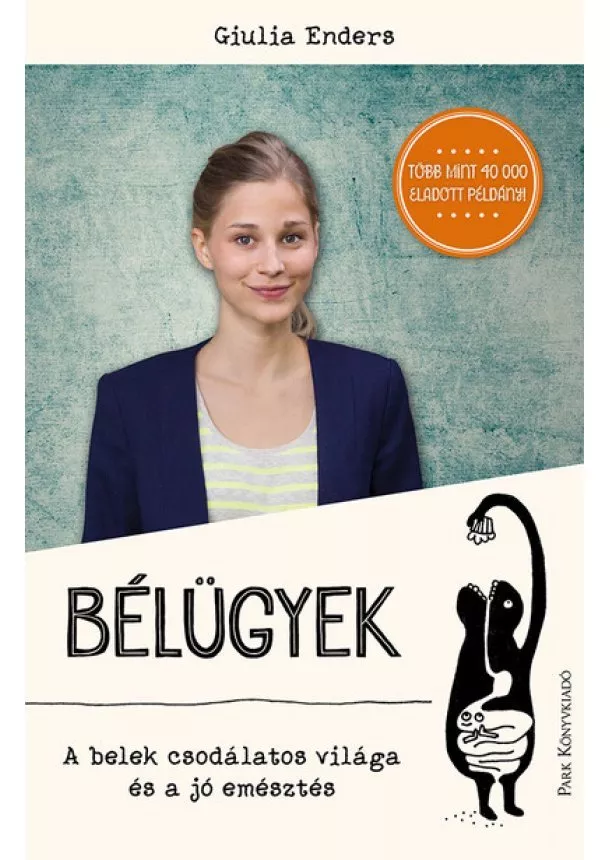 Giulia Enders - Bélügyek - A belek csodálatos világa és a jó emésztés (4. kiadás)