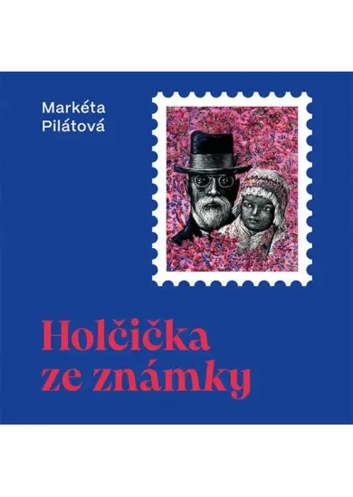 Markéta Pilátová:  Holčička Ze Známky (Čte Medvecká Taťjana) - MP3-CD - MP3-CD