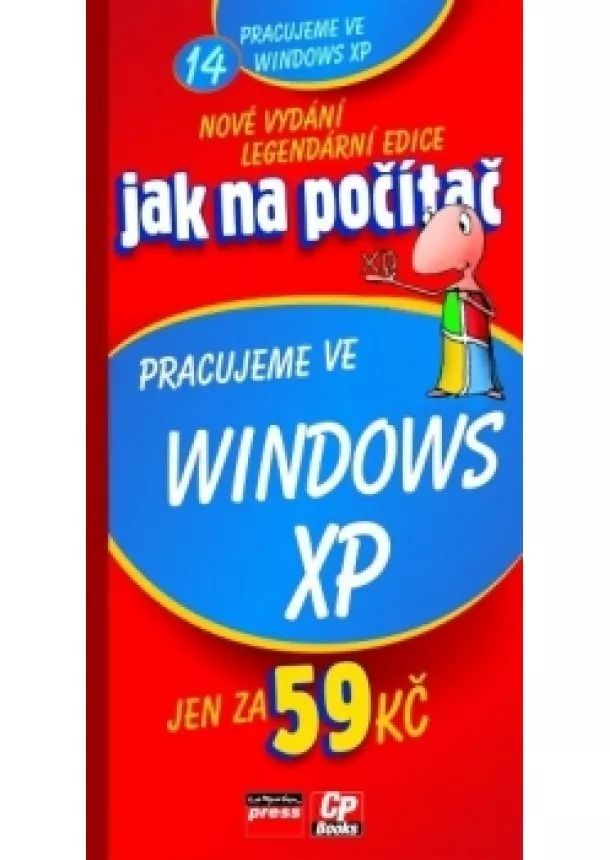 Jan Bednařík, Jiří Hlavenka - Jak na počítač Pracujeme ve Windows XP