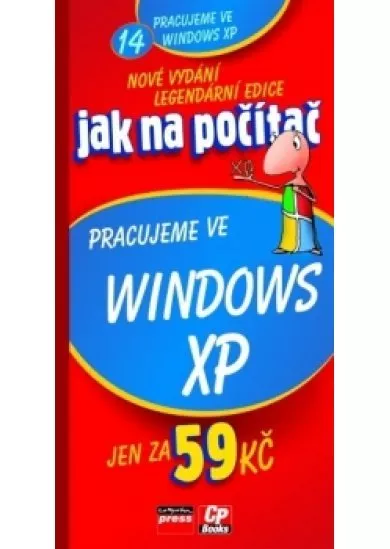 Jak na počítač Pracujeme ve Windows XP