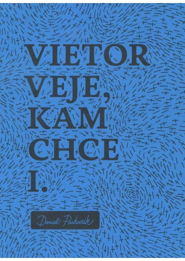Daniel Pastirčák - Vietor veje, kam chce I.