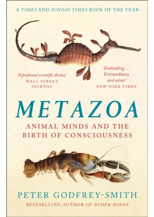 Peter Godfrey-Smith - Metazoa: Animal Minds And The Birth Of Consciousness