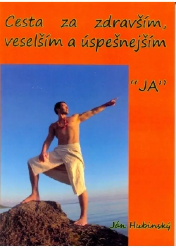 Ján Hubinský - Cesta za zdravším, veselším a úspešnejším 