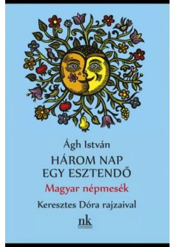 Ágh István - Három nap egy esztendő - Magyar népmesék