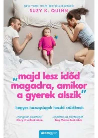 „majd lesz időd magadra, amikor a gyerek alszik” - kegyes hazugságok kezdő szülőknek
