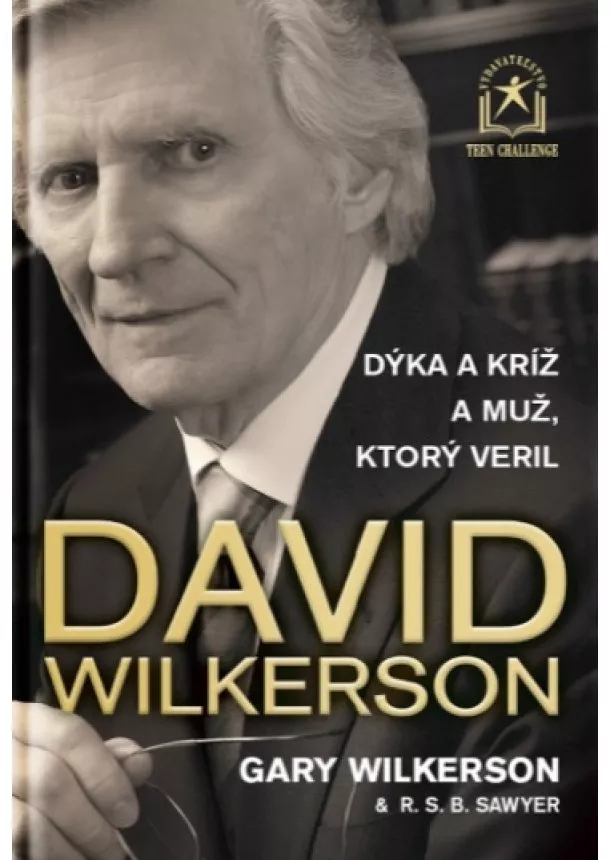 David Wilkerson, Gary Wilkerson, R.S.B. Sawyer - Dýka a kríž a muž, ktorý veril