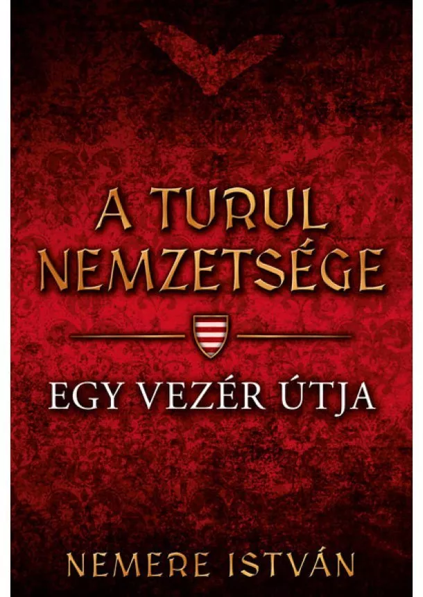 Nemere István - Egy vezér útja - A Turul nemzetsége 3.