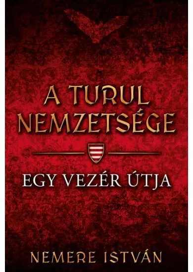 Egy vezér útja - A Turul nemzetsége