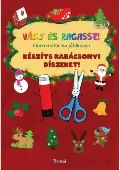 Készíts karácsonyi díszeket! - Finommotorika játékosan - Vágj és ragassz! §K