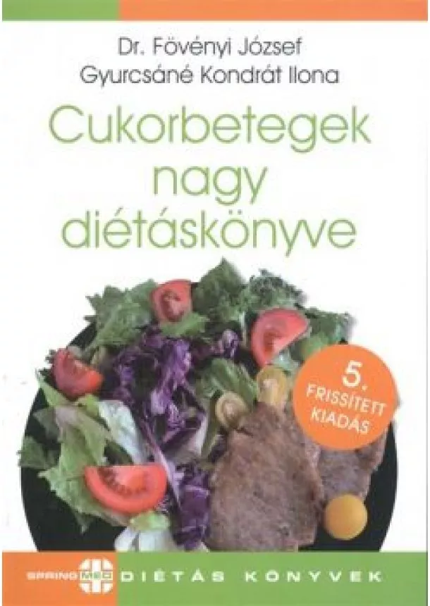 DR. FÖVÉNYI JÓZSEF - GYURCSÁNÉ K. ILONA - CUKORBETEGEK NAGY DIÉTÁSKÖNYVE
