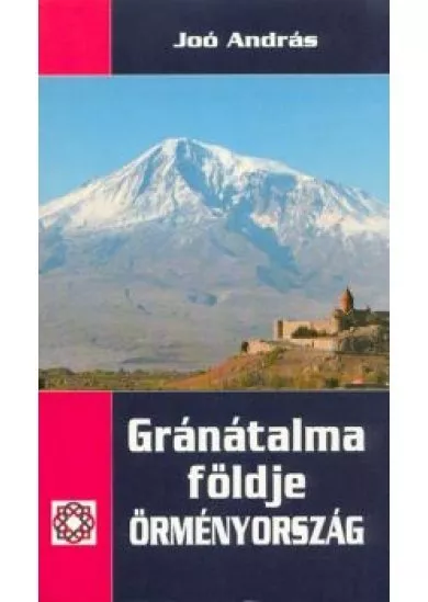 GRÁNÁTALMA FÖLDJE - ÖRMÉNYORSZÁG