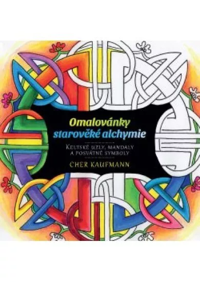 Omalovánky starověké alchymie - Keltské uzly, mandaly a posvátné symboly