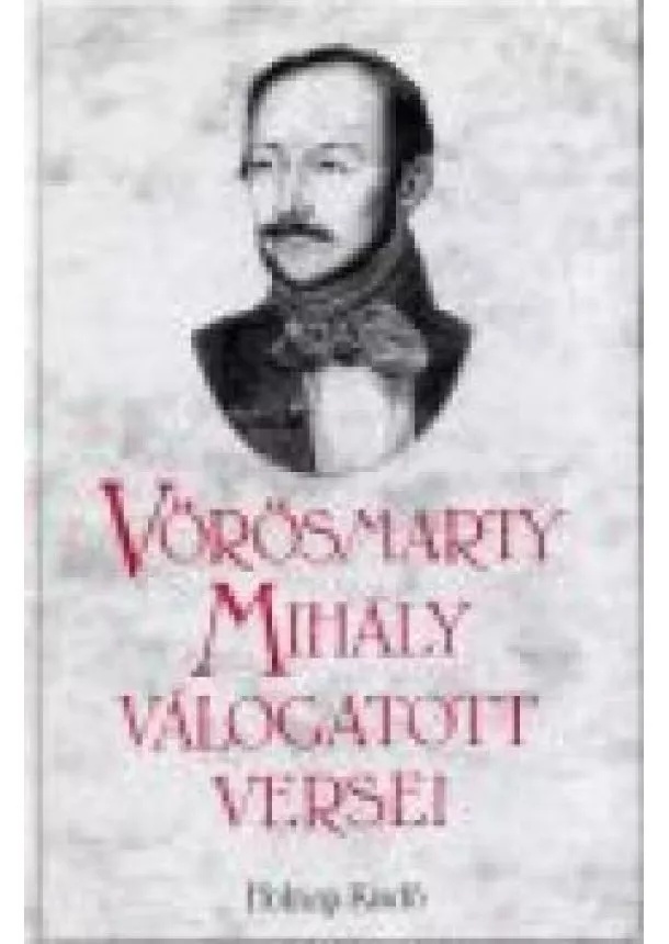 Vörösmarty Mihály - Vörösmarty Mihály válogatott versei