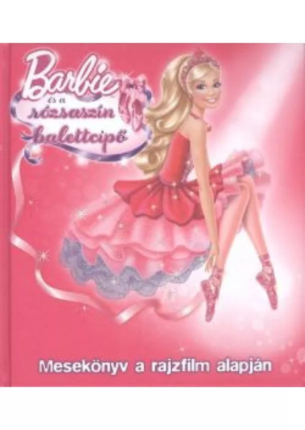 MESEKÖNYV - BARBIE ÉS A RÓZSASZÍN BALETTCIPŐ