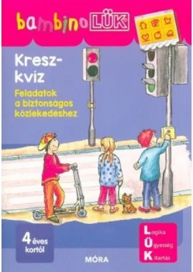 Kresz-kvíz - Feladatok a biztonságos közlekedéshez /BambinoLÜK