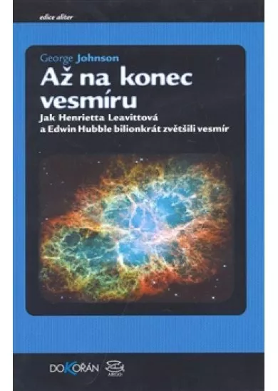 Až na konec vesmíru - Jak Henrietta Leavittová a Edwin Hubble bilionkrát zvětšili vesmír