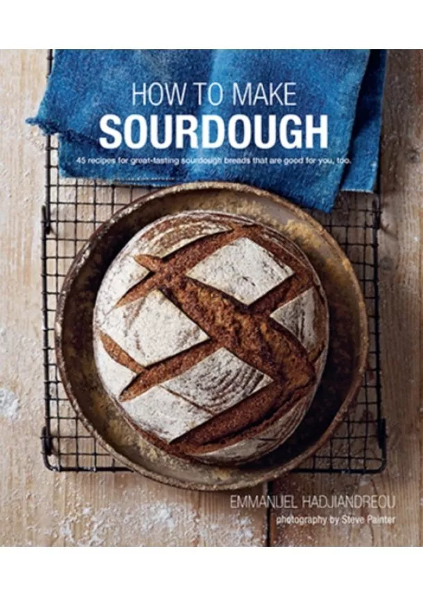 Emmanuel Hadjiandreou - How To Make Sourdough
