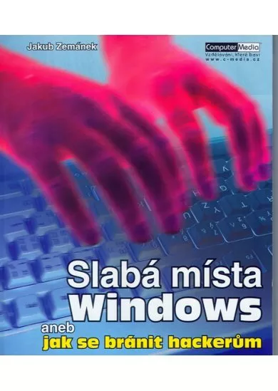 Slabá místa Windows aneb Jak se bránit hackerům