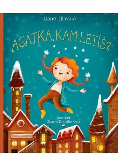 Agátka, kam letíš?