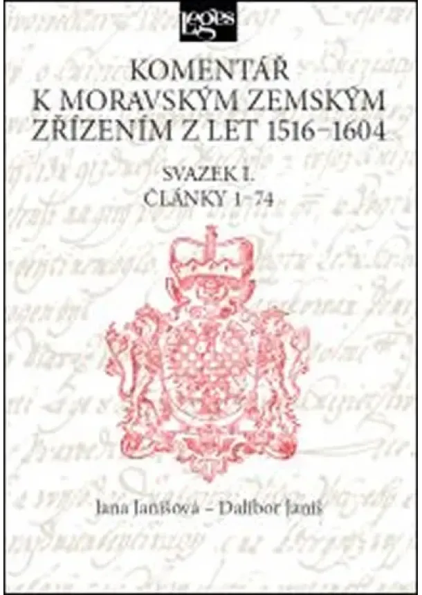 Komentář k moravským zemským zřízením z let 1516-1604 - Svazek I. Články 1-74