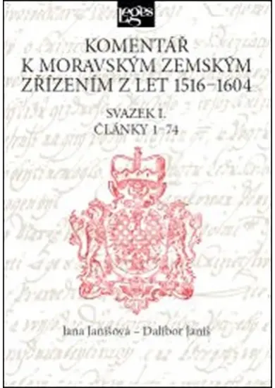 Komentář k moravským zemským zřízením z let 1516-1604 - Svazek I. Články 1-74