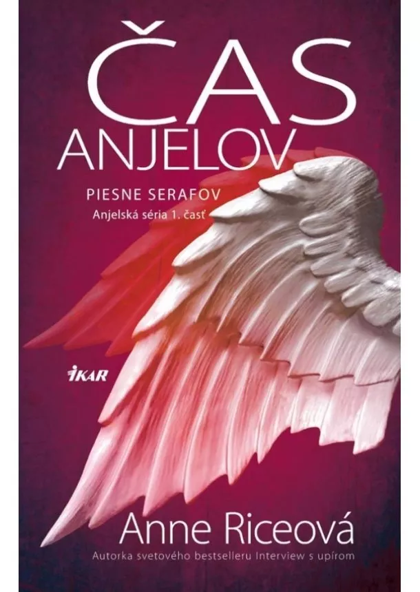 Anne Riceová - Čas anjelov - Piesne serafov (Anjelská séria 1)