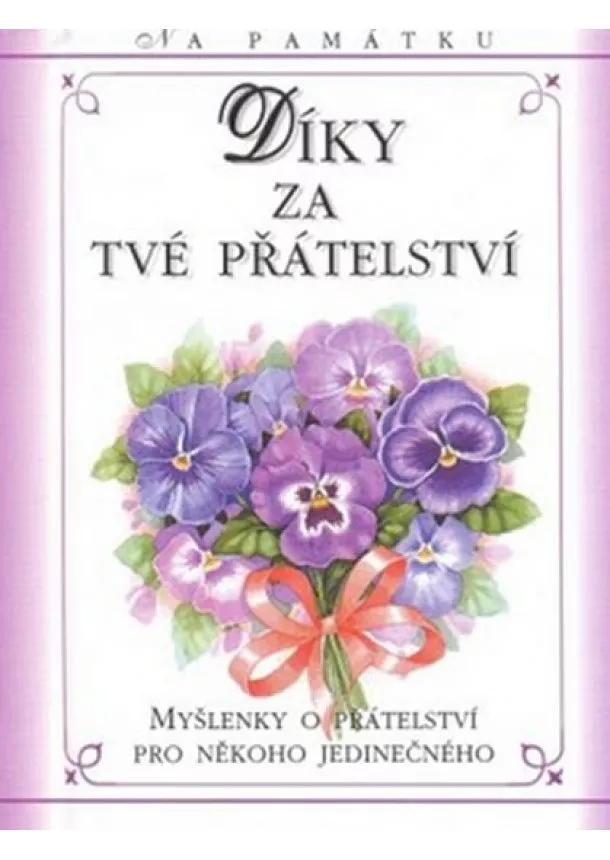 autor neuvedený - Díky za tvé přátelství - Myšlenky o přátelství pro někoho jedinečného