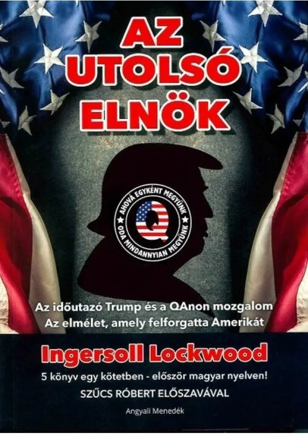 Ingersoll Lockwood - Az utolsó elnök - Az időutazó Trump és a QAnon mozgalom - Az elmélet, amely felforgatta Amerikát