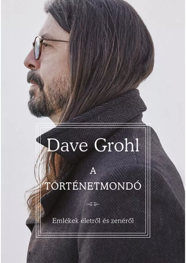 Dave Grohl - A történetmondó - Emlékek életről és zenéről