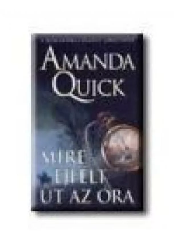 Amanda Quick - MIRE ÉJFÉLT ÜT AZ ÓRA