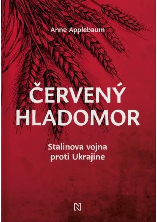 Anne Applebaum - Červený hladomor - Stalinova vojna proti Ukrajine