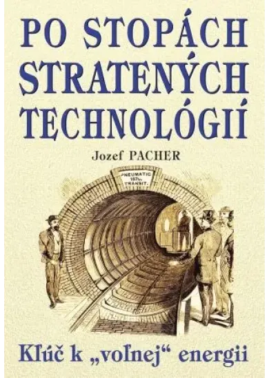 Po stopách stratených technológií - Kľúč k voľnej energii