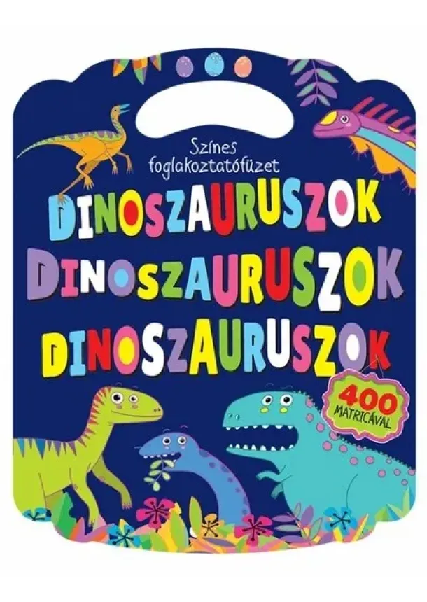 Foglalkoztató - Színes foglalkoztatófüzet dinoszauruszokkal