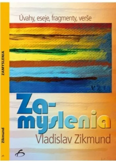 Zamyslenia - úvahy, eseje, fragmenty, verše