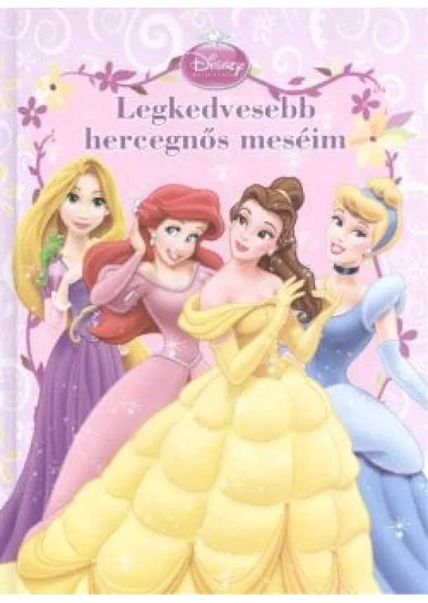 Mesekönyv - LEGKEDVESEBB HERCEGNŐS MESÉIM /DISNEY HERCEGNŐK