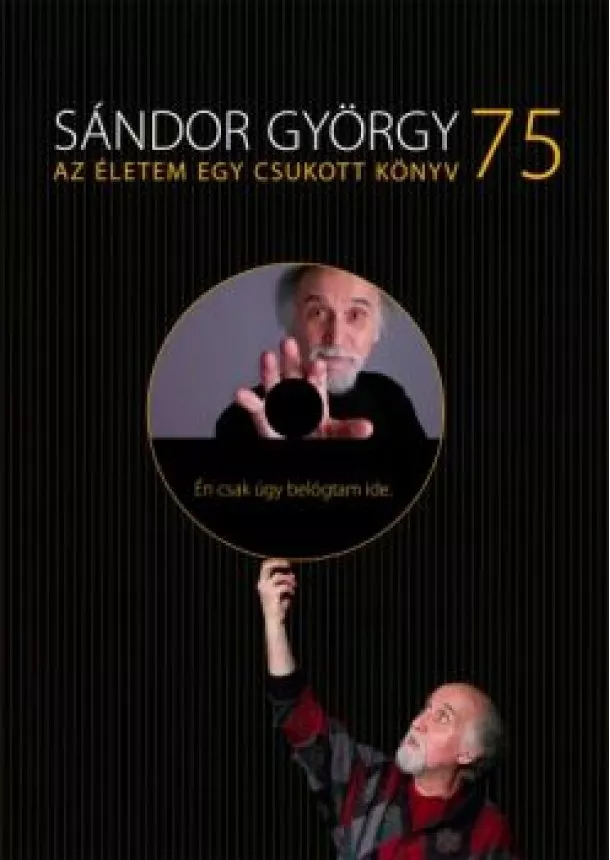 Sándor György - SÁNDOR GYÖRGY 75 /AZ ÉLETEM EGY CSUKOTT KÖNYV + DVD