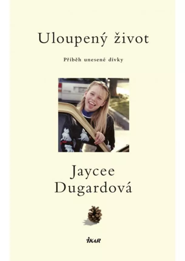 Jaycee Dugardová - Uloupený život - Příběh unesené dívky