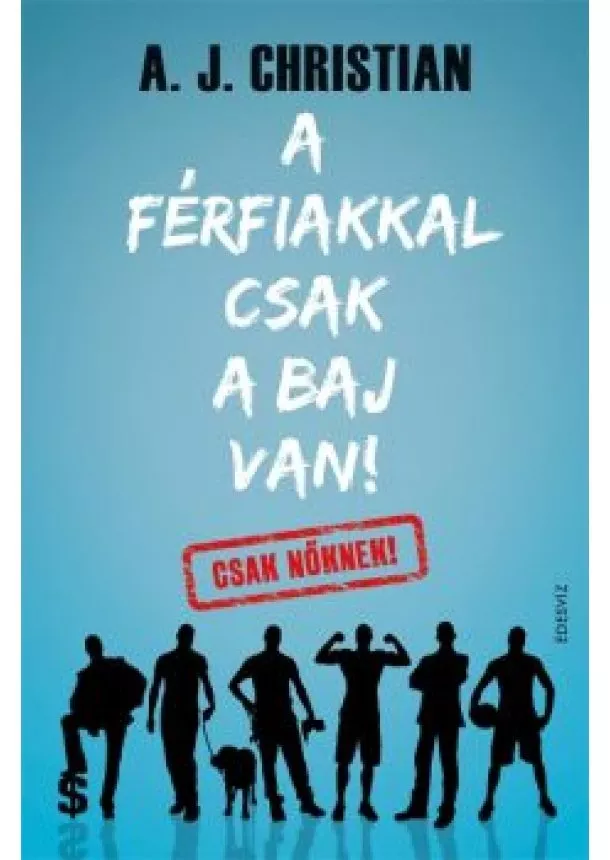 A. J. CHRISTIAN - A FÉRFIAKKAL CSAK A BAJ VAN!
