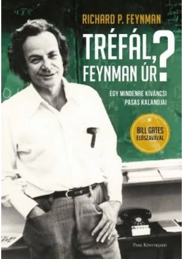 Richard P. Feynman - Tréfál, Feynman úr? - Egy mindenre kíváncsi pasas kalandjai