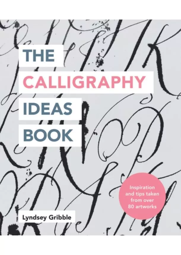 Lyndsey Gribble - The Calligraphy Ideas Book