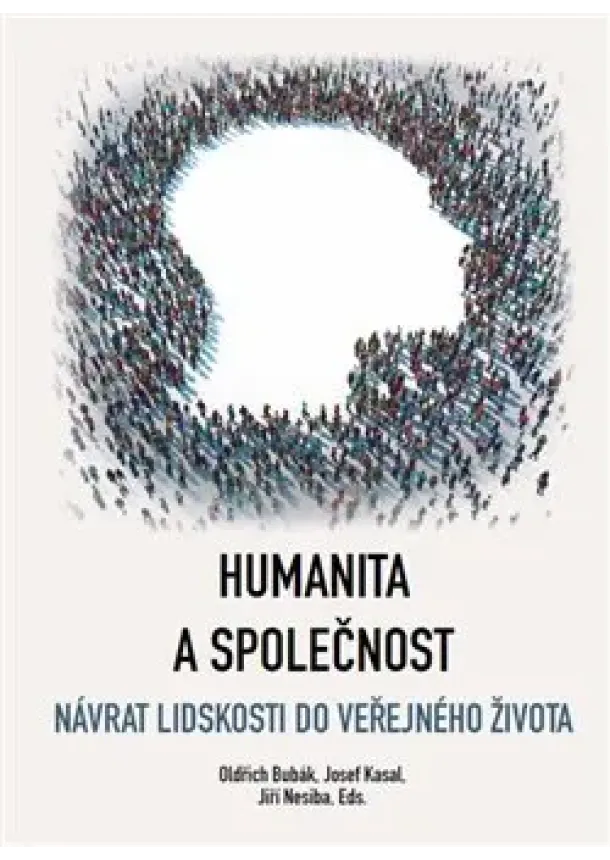Oldřich Bubák, Josef Kasal, Jiří Nesiba - Humanita a společnost - Návrat lidskosti do veřejného života