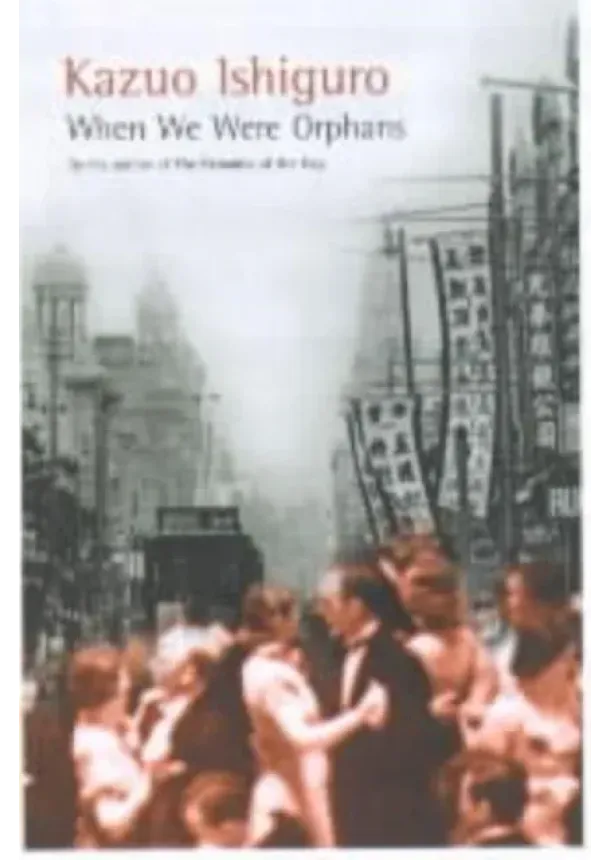Kazuo Ishiguro - When We Were Orphans