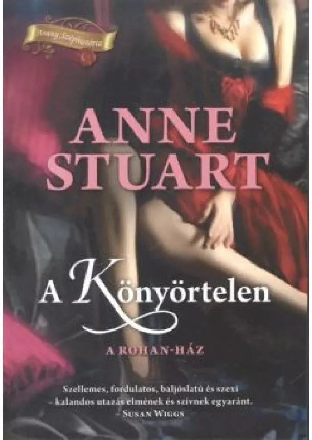 Anne Stuart - A könyörtelen - A Rohan-ház 1. /Arany széphistória
