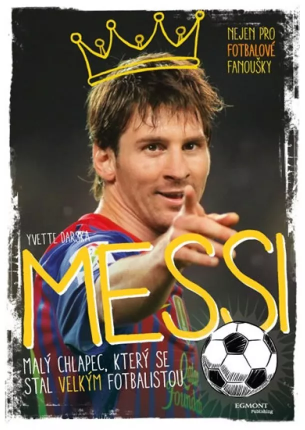 Yvette Darska - Messi - Malý chlapec, který se stal velkým fotbalistou