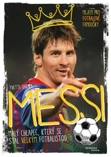 Messi - Malý chlapec, který se stal velkým fotbalistou