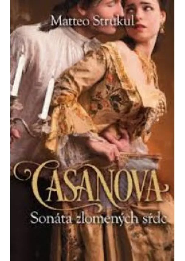 Matteo Strukul - Casanova - Sonáta zlomených sŕdc