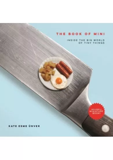 The Book of Mini: Inside the Big World of Tiny Things