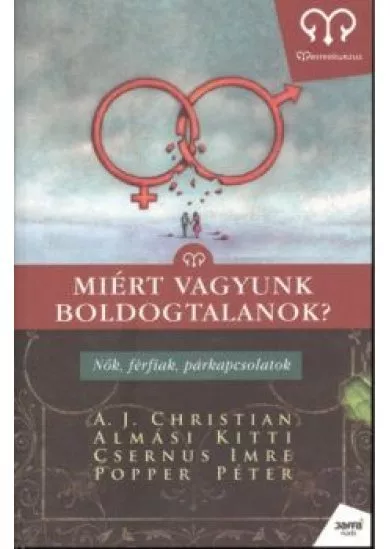 MIÉRT VAGYUNK BOLDOGTALANOK? - NŐK, FÉRFIAK, PÁRKAPCSOLATOK