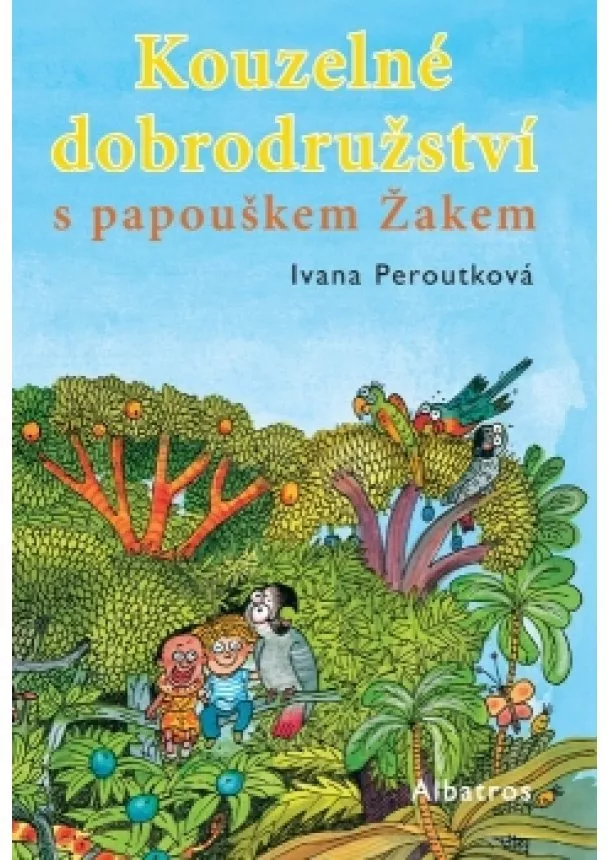 Ivana Peroutková - Kouzelné dobrodružství s papouškem Žakem