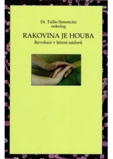 Rakovina je houba - Revoluce v léčení nádorů